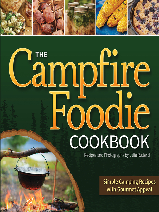 Title details for The Campfire Foodie Cookbook by Julia Rutland - Wait list